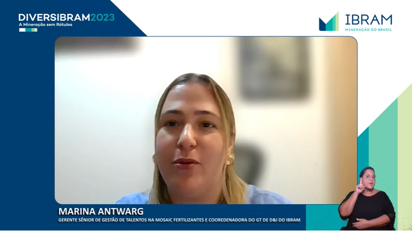 A gerente sênior de Gestão de Talentos na Mosaic Fertilizantes e coordenadora do grupo de trabalho de D&I do IBRAM, Marina Antwarg, lembrou que a evolução já aconteceu, mas que é necessário este debate para melhorar ainda mais o ambiente de trabalho na mineração.